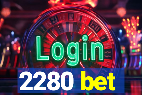 2280 bet